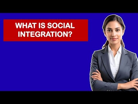 What Is Social Integration?