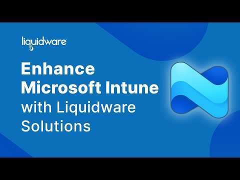 Enhance Microsoft Intune with Liquidware Solutions