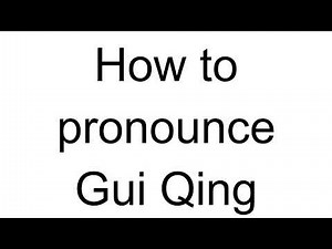 How to Pronounce Gui Qing (Chinese)