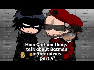 How Gotham thugs talk about Batman in interviews | part 4 | skit | gacha | Batman