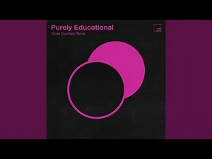 Purely Educational (Close Counters Remix)