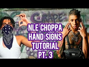 NLE CHOPPA HAND SIGNS TUTORIAL PT. 3