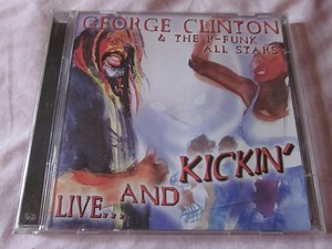 George Clinton & The P-Funk All Stars - Live... And Kickin'