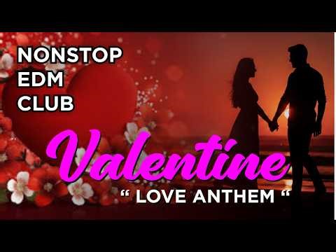 💖 Love Anthem 🌹 Valentine Party Mix 💞 Nonstop Club Mix 2026