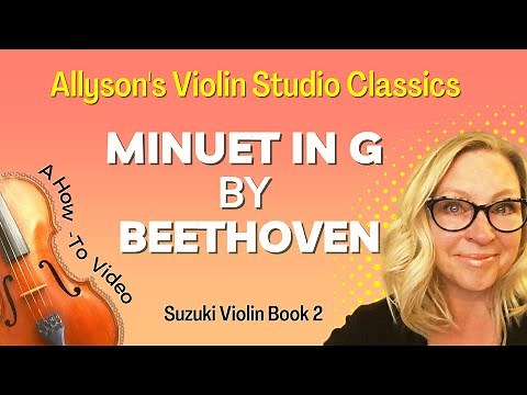 Minuet in G by Beethoven, Suzuki Violin Book 2, A How-To Video