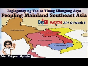 Paglaganap ng Tao Sa Timog Silangang Asya (Peopling of Mainland Southeast Asia) Quarter 1 Week 5