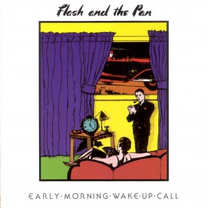 Flash And The Pan - Early Morning Wake Up Call