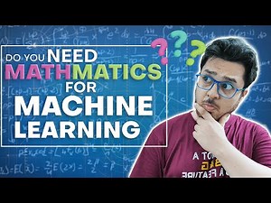 Do You Need Mathematics To Learn Machine Learning?