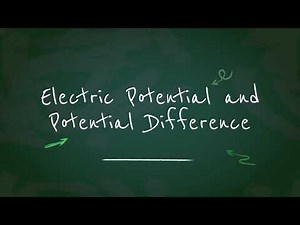 Electric Potential and Potential Difference