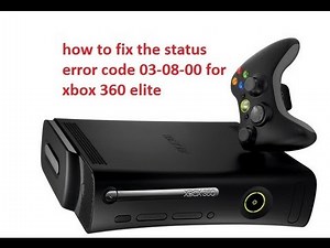 how to fix the staus error code 03-08-00 for xbox 360 elite