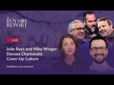 LIVE: Mike Winger Joins Julie Roys to Discuss Charismatic Cover-Up Culture