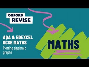 Exam Explainers | AQA and Edexcel GCSE Maths | Plotting Algebraic graphs | Oxford Revise