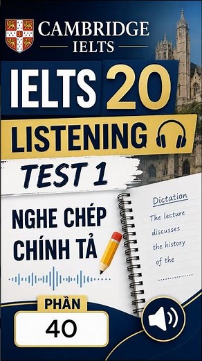 Thử Thách 100 Ngày Nghe Chép Chính Tả || Ngày 40 || Cambridge 20 Listening Test 1 || IELTS Listening