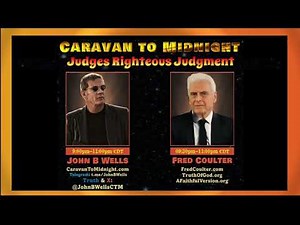 Judges Righteous Judgment - John B. Wells Caravan to Midnight with Fred R. Coulter