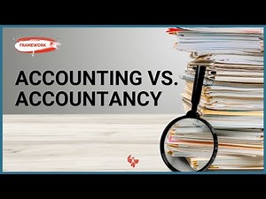 The Framework | Accountancy vs. Accounting: What’s the Real Difference?