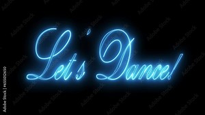 Let's Dance text font with neon light. Luminous and shimmering haze inside the letters of the text Let's Dance. Let's Dance Neon Sign.
