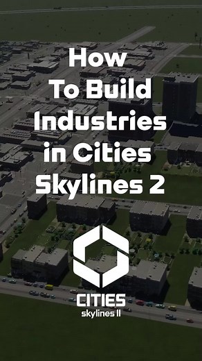Creating Efficient Industry Layouts in Cities Skylines 2