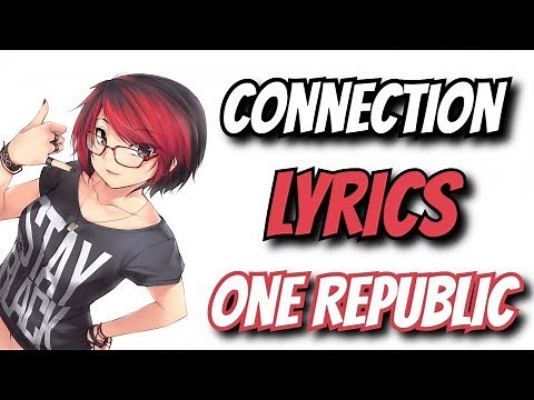 【Nightcore】→ Connection || OneRepublic ✘ Lyrics