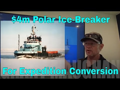 $4 million to purchase 221' SERIOUS Ice-Class Polar Explorer for conversion.