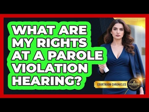 What Are My Rights at a Parole Violation Hearing?