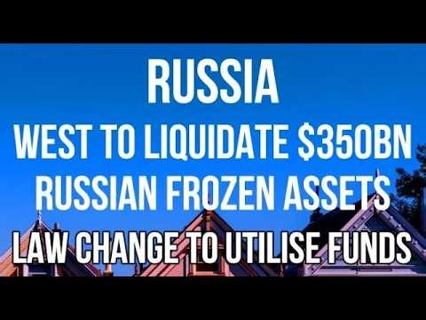 RUSSIA WEST to LIQUIDATE Russia's $350 BILLION FROZEN ASSETS for Ukraine But IS THIS LEGAL