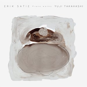 Yuji Takahashi - エリック・サティ:新・ピアノ作品集 = Erik Satie Piano Works