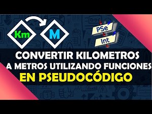 21. Pseudocódigo | Funciones | Cómo Convertir Kilómetros a Metros