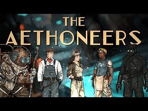 The Aethoneers - Aether & Iron Deep Dive Video Essay (JustAbout)