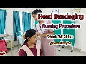 Head Bandaging Procedure | Nursing Skills Demonstration