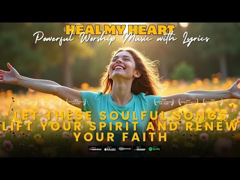 Powerful Worship Music with Lyrics – Let These Soulful Songs Lift Your Spirit and Renew Your Faith