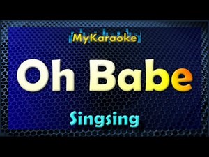 OH BABE - KARAOKE in the style of SINGSING