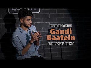 Gandi Baatein | Stand up Comedy by Himanshu Shukla