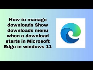 How to manage downloads Show downloads menu when a download starts in Microsoft Edge in windows 11