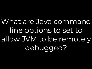 Java :What are Java command line options to set to allow JVM to be remotely debugged?(5solution)