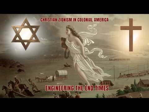 Engineering The End Times: Christian Zionism In Colonial America