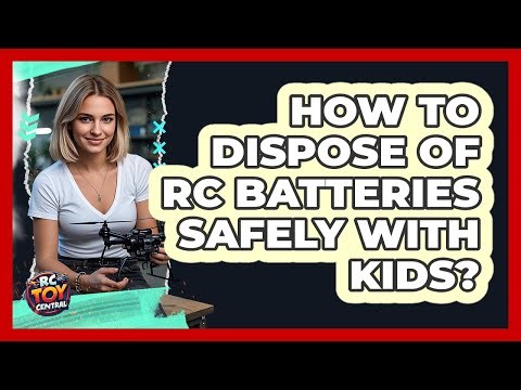 How To Dispose Of RC Batteries Safely With Kids?