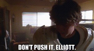 Don't push it, Elliott.