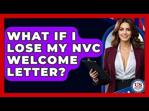 What If I Lose My NVC Welcome Letter? - US Citizenship Immigration Guide