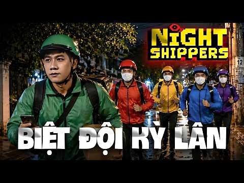 NIGHT SHIPPERS | BIỆT ĐỘI GIAO HÀNG KỲ LÂN #1