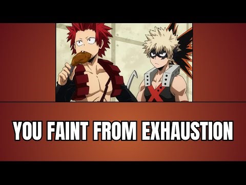 You faint from exhaustion - Kiribaku x listener
