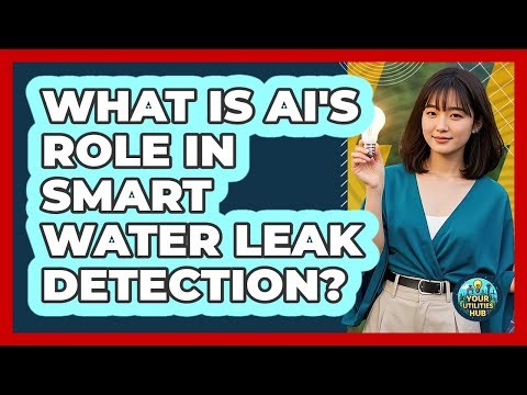 What Is AI's Role In Smart Water Leak Detection? - Your Utilities Hub
