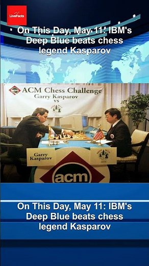 On This Day, May 11: IBM's Deep Blue beats chess legend Kasparov