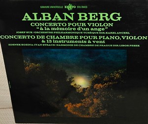 Alban Berg - Josef Suk, Karel Ančerl, Libor Pešek - Concerto Pour Violon "A La Mémoire D'Un Ange "- Concerto De Chambre Pour Piano , Violon &  13 Instruments à Vent