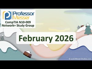 Professor Messer's Network+ N10-009 Study Group - February 2026