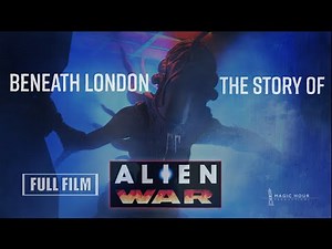Beneath London: The Story of Alien War - FULL DOCUMENTARY