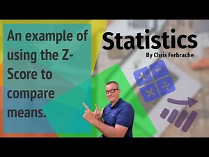 An example of using the Z-Score to compare means. [Z-Score]