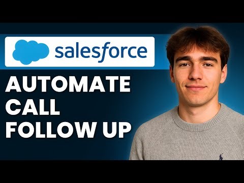 How To Automate Sales Call Follow-Up Process In Salesforce (Tutorial 2026)