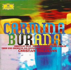 Orff / Christiane Oelze · David Kuebler · Simon Keenlyside / Christian Thielemann - Carmina Burana