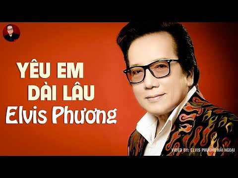 Yêu Em Dài Lâu | Danh Ca Elvis Phương | Music Video