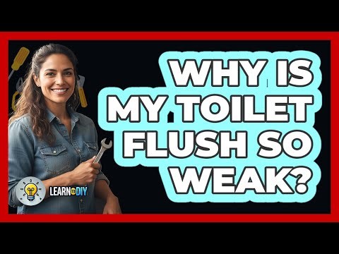 Why Is My Toilet Flush So Weak?